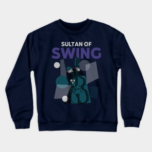 Sultan Of Swing Upright Double Bass Player Crewneck Sweatshirt